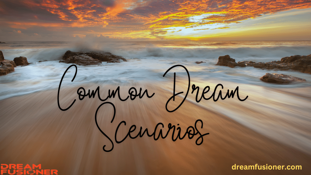 Common Dream Scenarios and Their Meanings