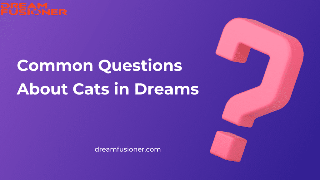 Common Questions About Cats in Dreams